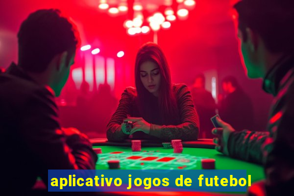 aplicativo jogos de futebol